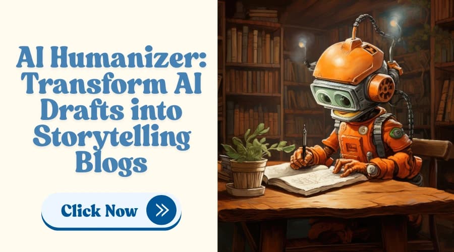 AI Humanizer: Add Storytelling Flow to AI Drafted Blogs